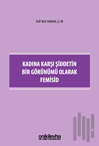 Kadına Karşı Şiddetin Bir Görünümü Olarak Femisid | Kitap Ambarı