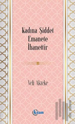 Kadına Şiddet Emanete İhanettir | Kitap Ambarı