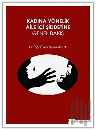 Kadına Yönelik Aile İçi Şiddetine Genel Bakış | Kitap Ambarı