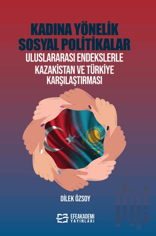 Kadına Yönelik Sosyal Politikalar Uluslararası Endekslerle Kazakistan 