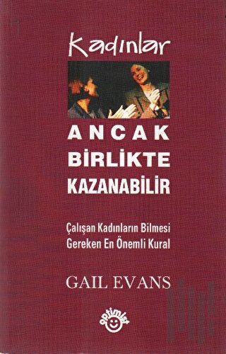 Kadınlar Ancak Birlikte Kazanabilir Çalışan Kadınların Bilmesi Gereken