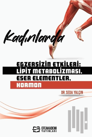 Kadınlarda Egzersizin Etkileri: Lipit Metabolizması, Eser Elementler, 