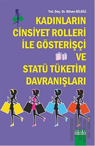 Kadınların Cinsiyet Rolleri İle Gösterişçi ve Statü Tüketim Davranışla