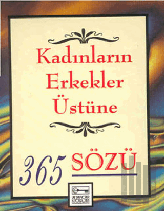 Kadınların Erkekler Üstüne 365 Sözü | Kitap Ambarı