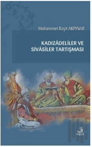 Kadızadeliler ve Sivasiler Tartışması | Kitap Ambarı