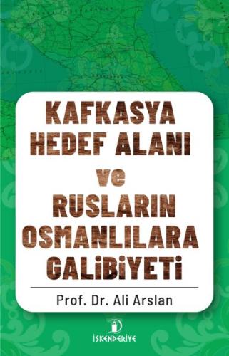 Kafkasya Hedef Alanı ve Rusların Osmanlılara Galibiyeti | Kitap Ambarı