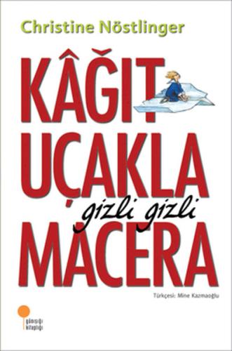 Kağıt Uçakla Gizli Gizli Macera | Kitap Ambarı