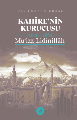 Kahire'nin Kurucusu Fatımi Halifesi Mu'izz-Lidinillah | Kitap Ambarı