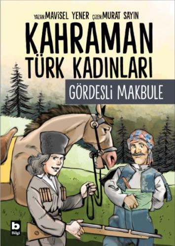 Kahraman Türk Kadınları Gördesli Makbule | Kitap Ambarı