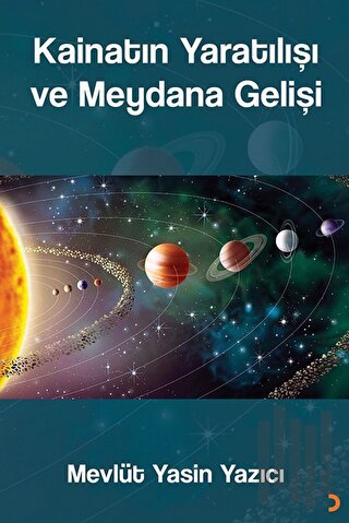 Kainatın Yaratılışı ve Meydana Gelişi | Kitap Ambarı