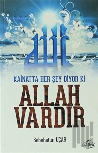 Kainatta Her Şey Diyor Ki Allah Vardır | Kitap Ambarı