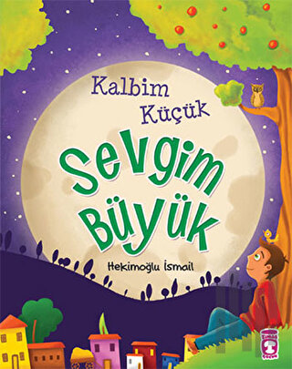 Kalbim Küçük Sevgim Büyük | Kitap Ambarı