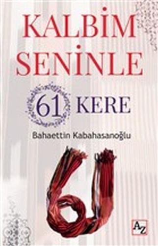 Kalbim Seninle 61 Kere | Kitap Ambarı