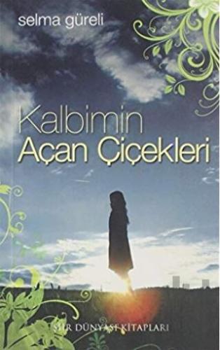 Kalbimin Açan Çiçekleri | Kitap Ambarı