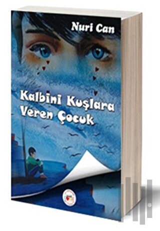 Kalbini Kuşlara Veren Çocuk | Kitap Ambarı