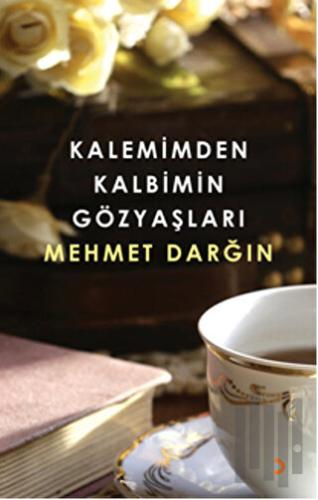 Kalemimden Kalbimin Gözyaşları | Kitap Ambarı