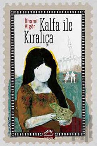 Kalfa ile Kıralıça | Kitap Ambarı