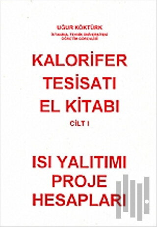 Kalorifer Tesisatı El Kitabı Cilt: 1 - Isı Yalıtımı Proje Hesapları | 