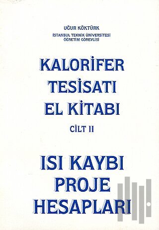 Kalorifer Tesisatı El Kitabı Cilt: 2 - Isı Kaybı Proje Hesapları | Kit