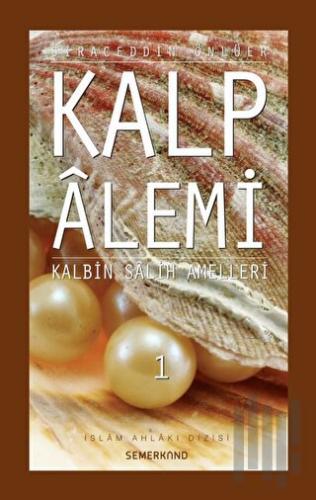 Kalp Alemi 1 - Kalbin Salih Amelleri | Kitap Ambarı