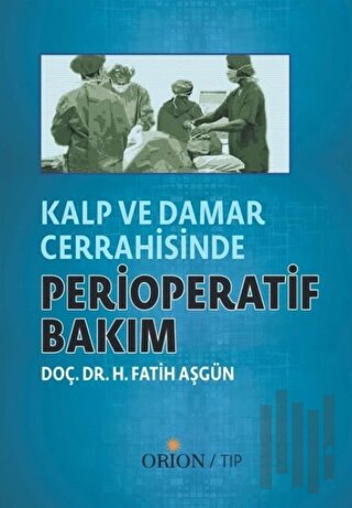 Kalp ve Damar Cerrahisinde Perioperatif Bakım | Kitap Ambarı