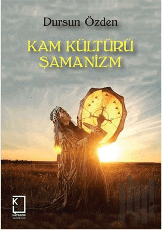 Kam Kültürü Şamanizm | Kitap Ambarı