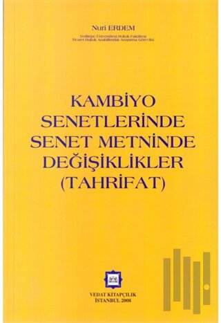 Kambiyo Senetlerinde Senet Metninde Değişiklikler (Tahrifat) | Kitap A