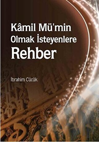 Kamil Mü’min Olmak İsteyenlere Rehber | Kitap Ambarı