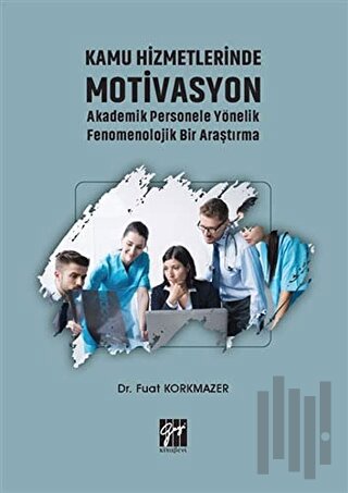 Kamu Hizmetlerinde Motivasyon Akademik Personele Yönelik Fenomenolojik