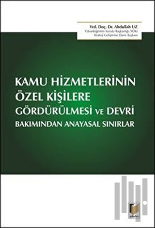 Kamu Hizmetlerinin Özel Kişilere Gördürülmesi ve Devri Bakımından Anay