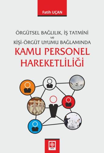 Örgütsel Bağlılık İş Tatmini ve Kişi Örgüt Uyumu Bağlamında Kamu Perso