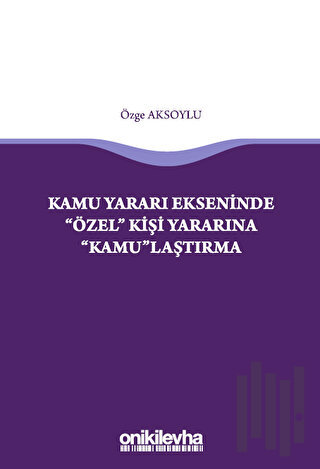 Kamu Yararı Ekseninde "Özel" Kişi Yararına "Kamu"laştırma | Kitap Amba