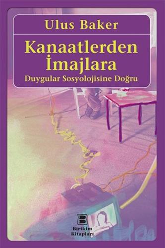 Kanaatlerden İmajlara - Duygular Sosyolojisine Doğru | Kitap Ambarı