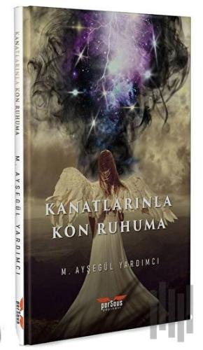 Kanatlarınla Kon Ruhuma | Kitap Ambarı