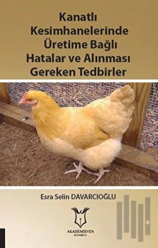 Kanatlı Kesimhanelerinde Üretime Bağlı Hatalar ve Alınması Gereken Ted