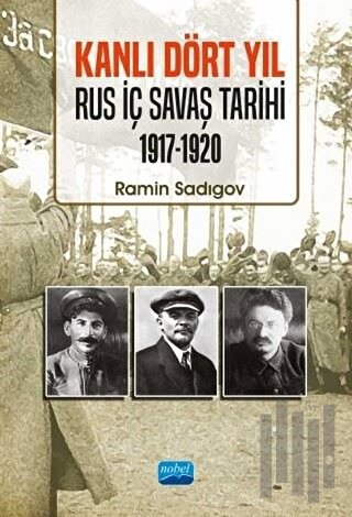 Kanlı Dört Yıl: Rus İç Savaş Tarihi 1917 - 1920 | Kitap Ambarı