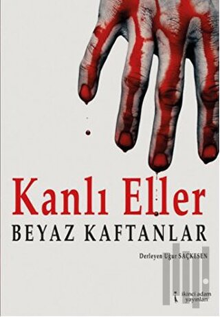 Kanlı Eller Beyaz Kaftanlar | Kitap Ambarı