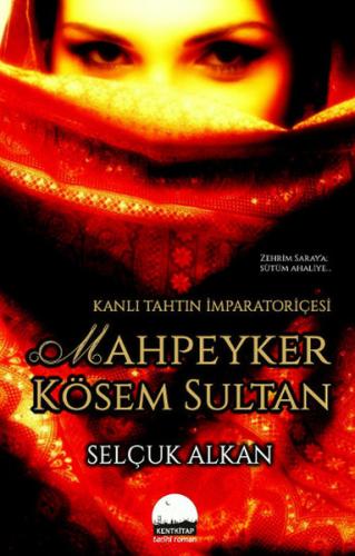 Kanlı Tahtın İmparatoriçesi Mahpeyker Kösem Sultan | Kitap Ambarı