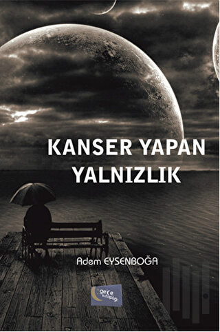 Kanser Yapan Yalnızlık | Kitap Ambarı