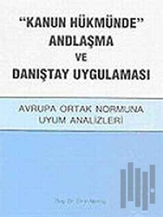 Kanun Hükmünde Andlaşma ve Danıştay Uygulaması | Kitap Ambarı