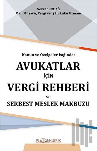 Kanun ve Özelgeler Işığında Avukatlar İçin Vergi Rehberi ve Serbest Me