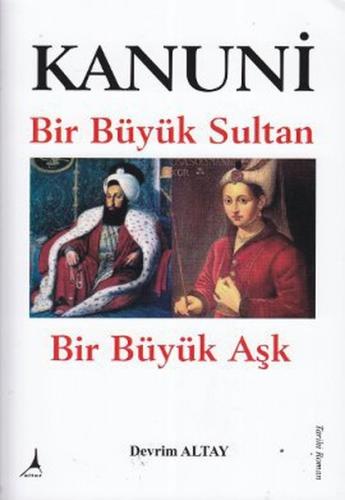 Kanuni Bir Büyük Sultan Bir Büyük Aşk | Kitap Ambarı