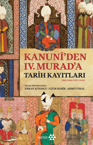 Kanuni’den IV. Murad’a Tarih Kayıtları | Kitap Ambarı