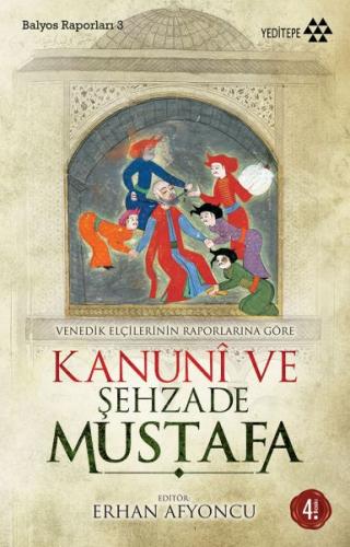 Venedik Elçilerinin Raporlarına Göre Kanuni ve Şehzade Mustafa | Kitap