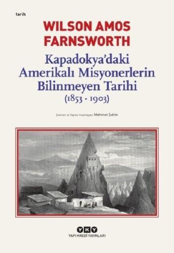 Kapadokya’daki Amerikalı Misyonerlerin Bilinmeyen Tarihi (1853-1903) |