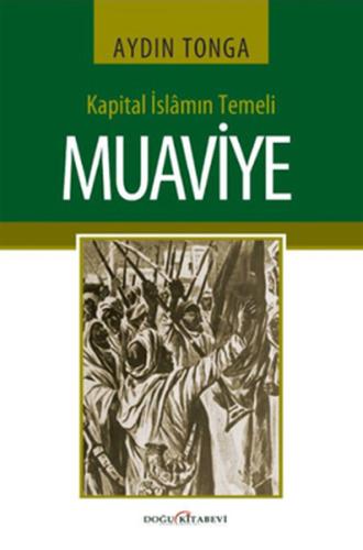 Kapital İslamın Temeli Muaviye | Kitap Ambarı