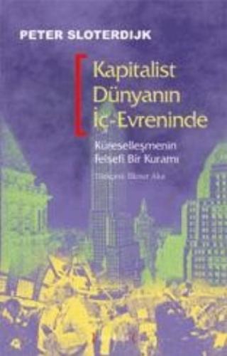 Kapitalist Dünyanın İç-Evreninde: Küreselleşmenin Felsefi Bir Kuramı |