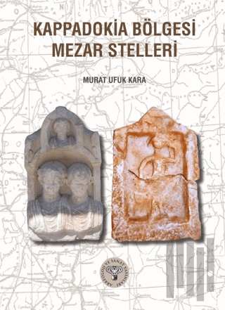 Kappadokia Bölgesi Mezar Stelleri | Kitap Ambarı