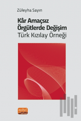 Kar Amaçsız Örgütlerde Değişim: Türk Kızılay Örneği | Kitap Ambarı