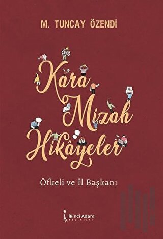 Kara Mizah Hikayeler - Öfkeli ve İl Başkanı | Kitap Ambarı